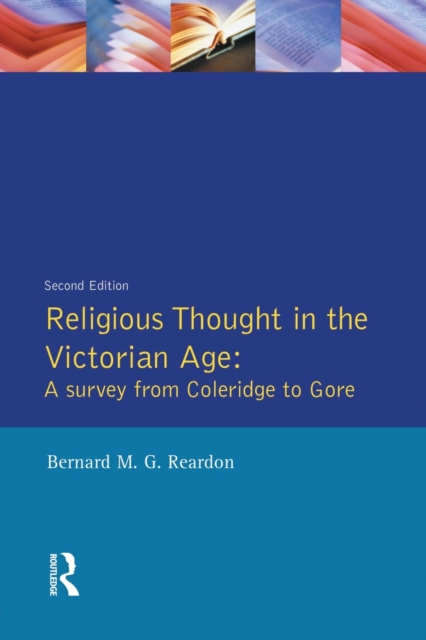 Religious Thought in the Victorian Age : A Survey from Coleridge to Gore, Paperback / softback Book