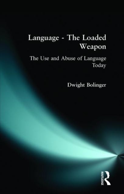 Language - The Loaded Weapon : The Use and Abuse of Language Today, Paperback / softback Book