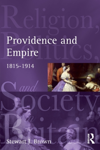 Providence and Empire : Religion, Politics and Society in Britain and Ireland, 1815-1914, Paperback / softback Book