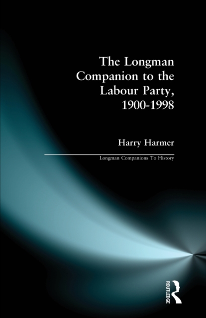 The Longman Companion to the Labour Party, 1900-1998, Paperback / softback Book