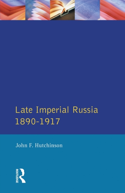 Late Imperial Russia, 1890-1917, Paperback / softback Book
