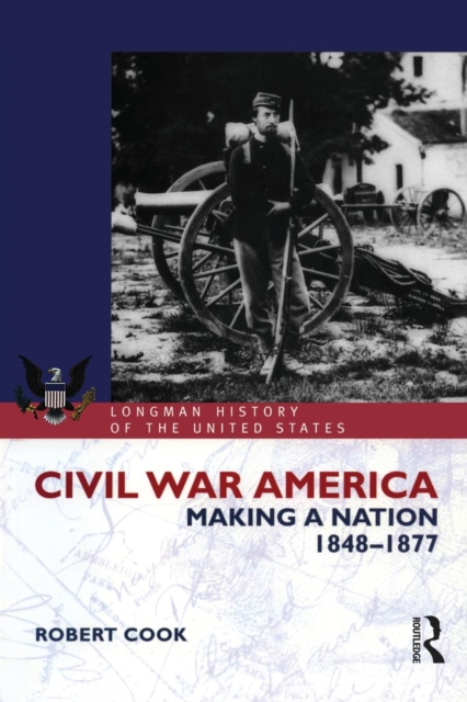 Civil War America : Making a Nation, 1848-1877, Paperback / softback Book
