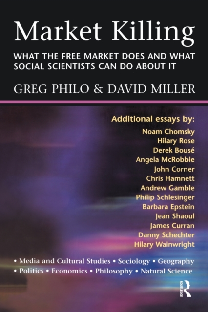 Market Killing : What the Free Market does and what social scientists can do about it, Paperback / softback Book
