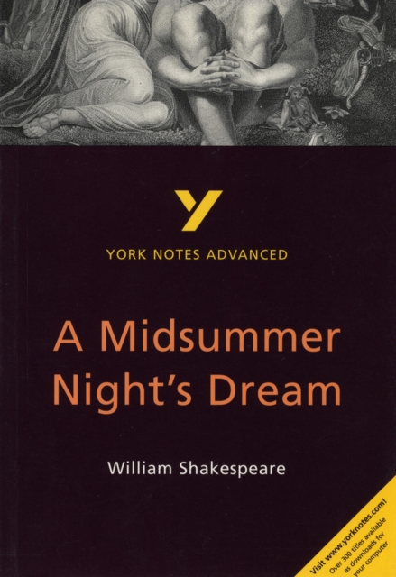 A Midsummer Night's Dream: York Notes Advanced everything you need to catch up, study and prepare for and 2023 and 2024 exams and assessments, Paperback / softback Book