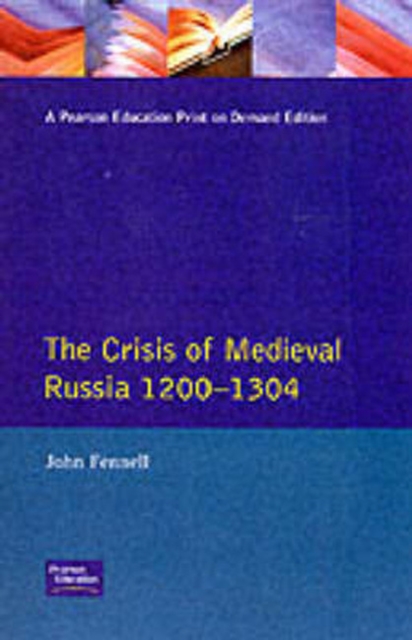 The Crisis of Medieval Russia 1200-1304, Paperback / softback Book