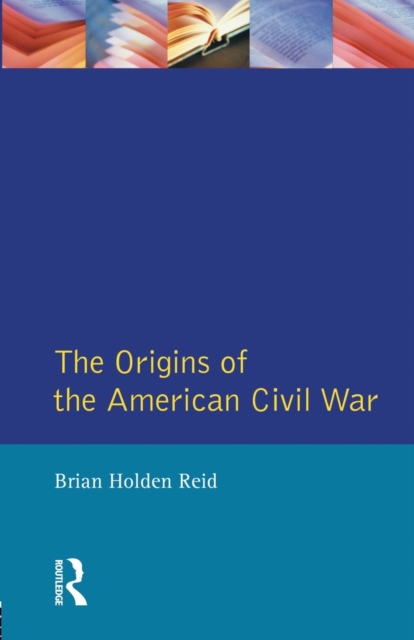 The Origins of the American Civil War, Paperback / softback Book