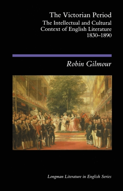 The Victorian Period : The Intellectual and Cultural Context of English Literature, 1830 - 1890, Paperback / softback Book