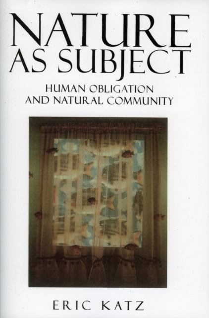 Nature as Subject : Human Obligation and Natural Community, Book Book