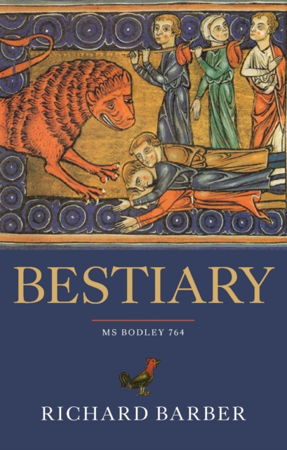 Bestiary : Being an English Version of the Bodleian Library, Oxford, MS Bodley 764, PDF eBook