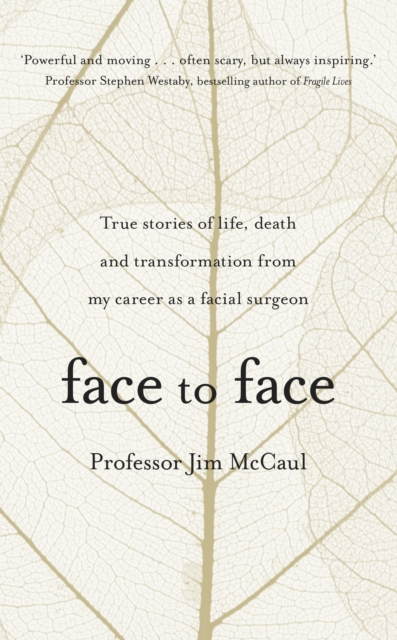 Face to Face : True stories of life, death and transformation from my career as a facial surgeon, Hardback Book