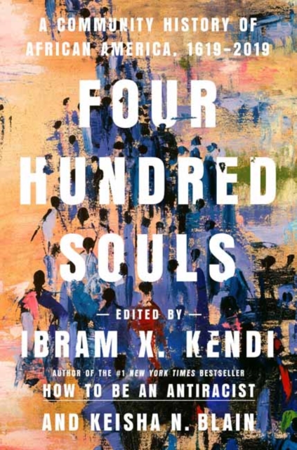 Four Hundred Souls : A Community History of African America, 1619-2019, Hardback Book