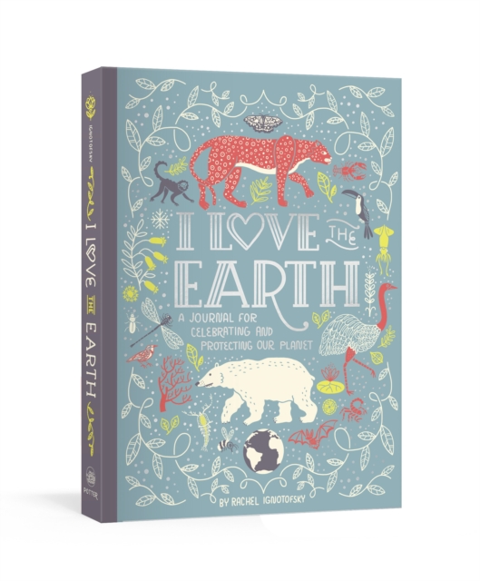 I Love the Earth : A Journal for Celebrating and Protecting Our Planet, Miscellaneous print Book