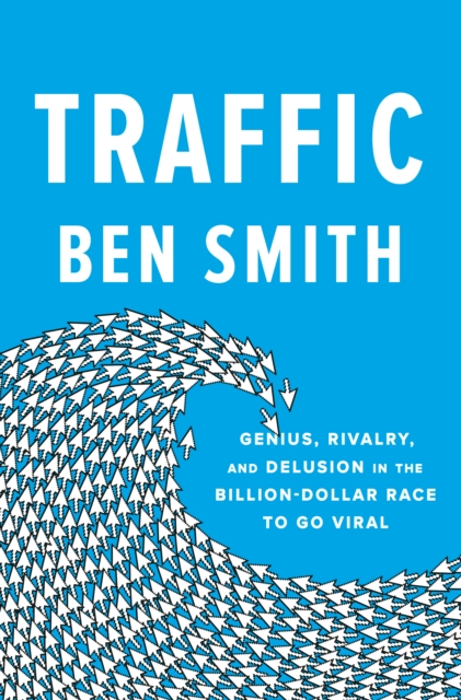 Traffic : Genius, Rivalry, and Delusion in the Billion-Dollar Race, Hardback Book