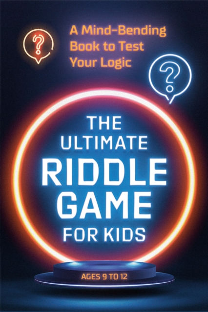 The Ultimate Riddle Game for Kids : A Mind-Bending Book to Test Your Logic Ages 9-12, Paperback / softback Book