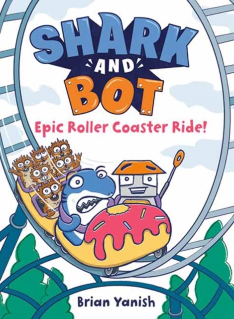 Shark and Bot #4: Epic Roller Coaster Ride! : (A Graphic Novel), Hardback Book