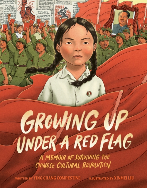 Growing Up under a Red Flag : A Memoir of Surviving the Chinese Cultural Revolution, Hardback Book
