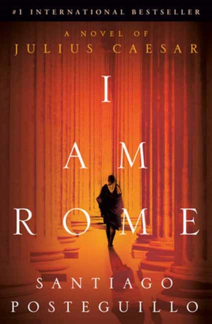 I Am Rome : A Novel of Julius Caesar, Hardback Book