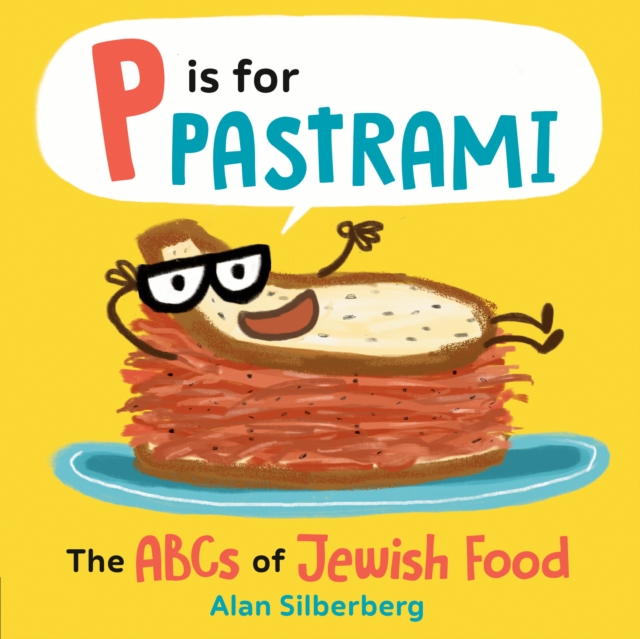 P Is for Pastrami : The ABCs of Jewish Food, Board book Book