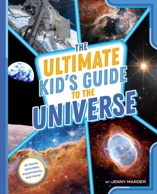 The Ultimate Kid's Guide to the Universe : At-Home Activities, Experiments, and More!, Paperback / softback Book