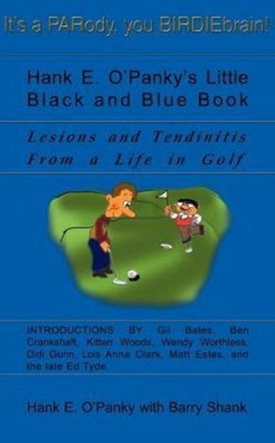 Hank E. O'Panky's Little Black and Blue Book : Lesions and Tendinitis from a Life in Golf, Paperback / softback Book