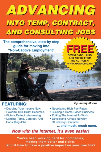 Advancing Into Temp, Contract, and Consulting Jobs : A Complete Guide to Starting and Promoting Your Own Consulting Business, Paperback / softback Book