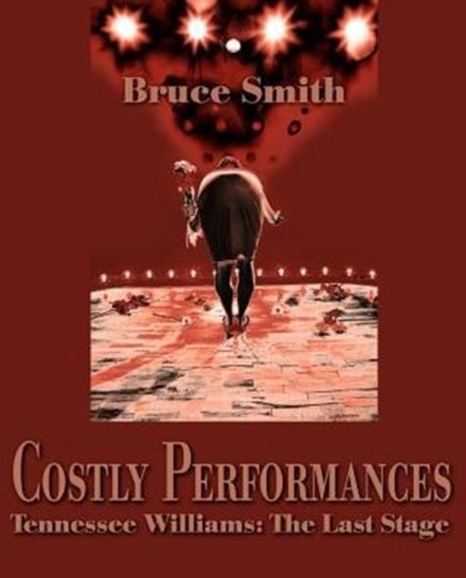 Costly Performances : Tennessee Williams: The Last Stage, Paperback / softback Book