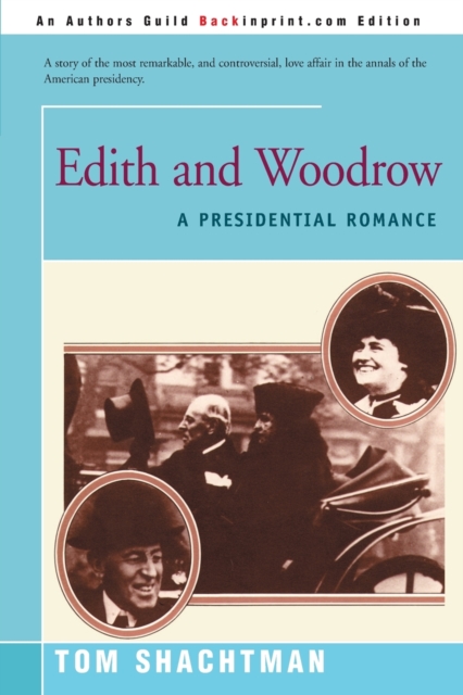 Edith & Woodrow : A Presidential Romance, Paperback / softback Book