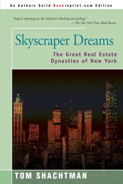 Skyscraper Dreams : The Great Real Estate Dynasties of New York, Paperback / softback Book