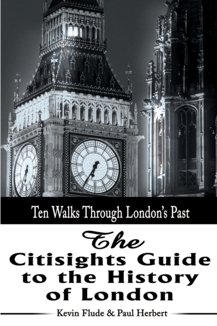 The Citisights Guide to London : Ten Walks Through London's Past, Paperback / softback Book
