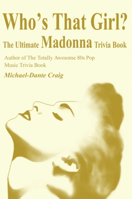 Who's That Girl? : The Ultimate Madonna Trivia Book, Paperback / softback Book