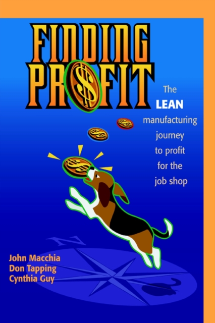 Finding Profit : The Lean Manufacturing Journey to Profit for the Job Shop, Paperback / softback Book