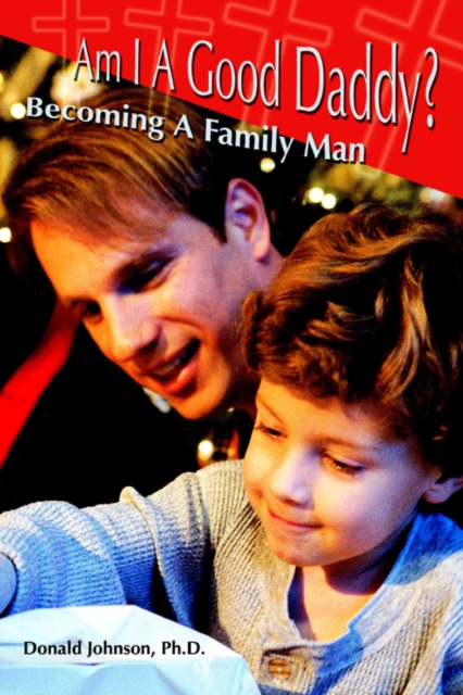 Am I a Good Daddy? : Becoming a Family Man, Paperback / softback Book