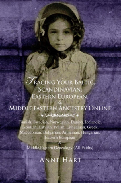 Tracing Your Baltic, Scandinavian, Eastern European, & Middle Eastern Ancestry Online, Paperback / softback Book