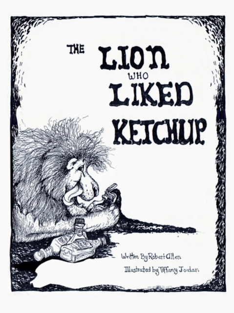 The Lion Who Liked Ketchup, Paperback Book