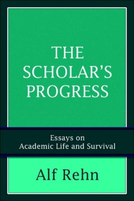 The Scholar's Progress : Essays on Academic Life and Survival, Paperback / softback Book