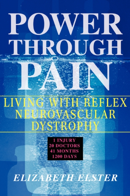 Power Through Pain : Living with Reflex Neurovascular Dystrophy, Paperback / softback Book
