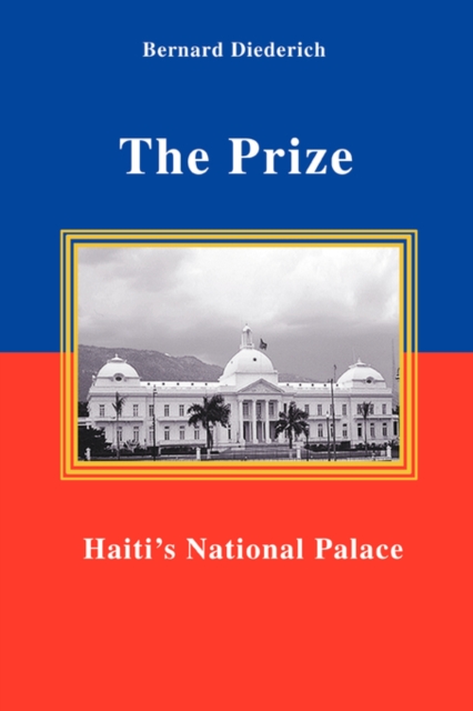 The Prize : Haiti's National Palace, Paperback / softback Book