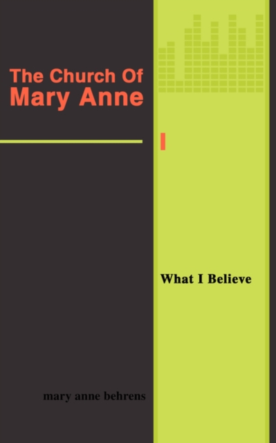 The Church of Mary Anne : What I Believe, Paperback / softback Book