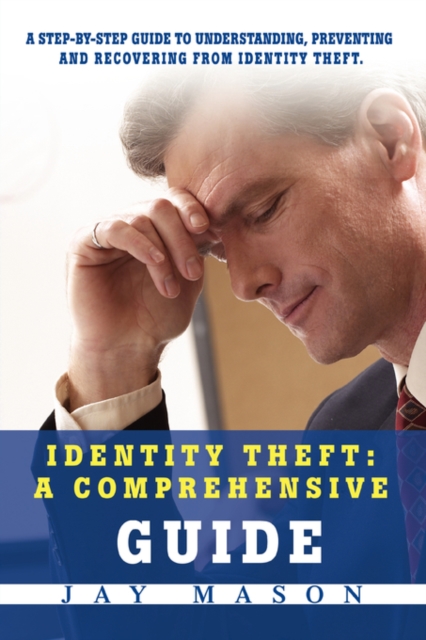Identity Theft : A Comprehensive Guide, Paperback / softback Book