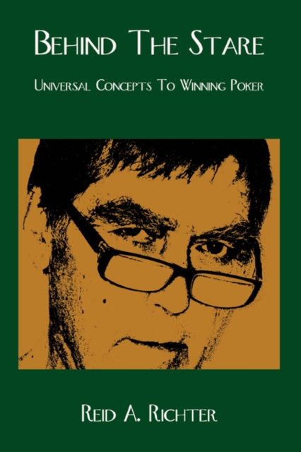 Behind the Stare : Universal Concepts to Winning Poker, Paperback / softback Book