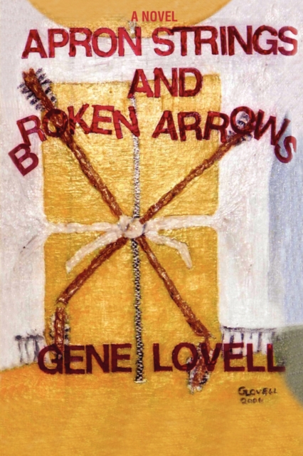 Apron Strings and Broken Arrows, Hardback Book