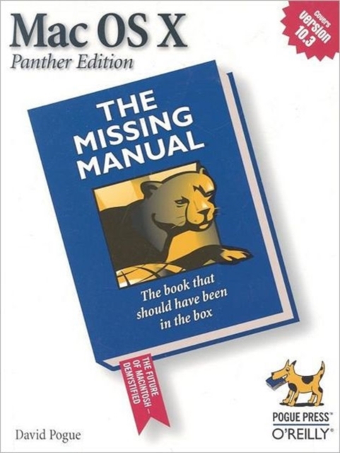 Mac OS X: The Missing Manual : Panther Edition Panther Edition, Paperback / softback Book