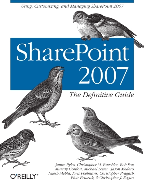 SharePoint 2007: The Definitive Guide : Using, Customizing, and Managing SharePoint 2007, PDF eBook