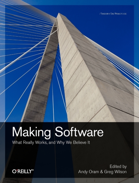 Making Software : What Really Works, and Why We Believe it, Paperback / softback Book