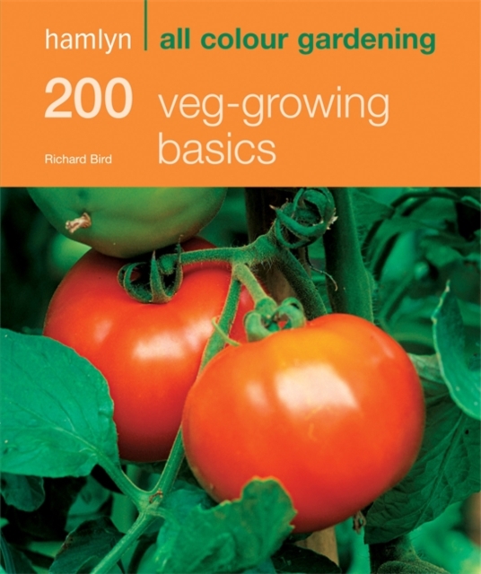 200 Veg-growing Basics : Hamlyn All Colour Gardening, Paperback / softback Book