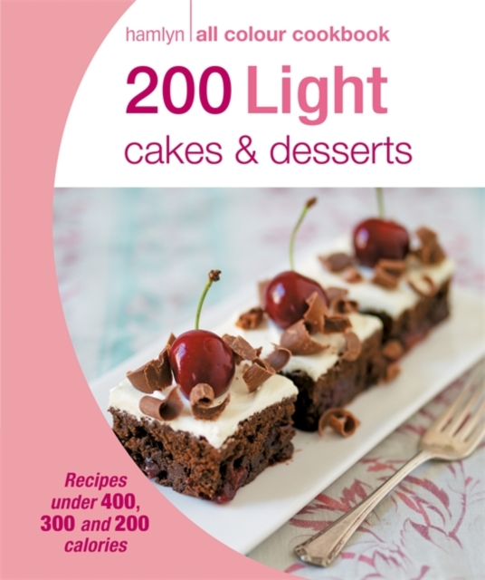 Hamlyn All Colour Cookery: 200 Light Cakes & Desserts : Hamlyn All Colour Cookbook, Paperback / softback Book