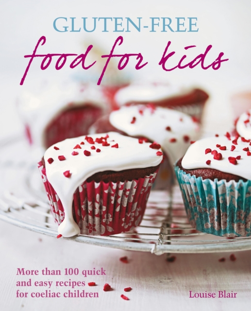 Gluten-free Food for Kids : More than 100 quick and easy recipes for coeliac children, EPUB eBook