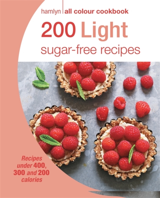 Hamlyn All Colour Cookery: 200 Light Sugar-free Recipes : Hamlyn All Colour Cookbook, Paperback / softback Book