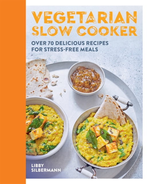 Vegetarian Slow Cooker : Over 70 delicious recipes for stress-free meals, Paperback / softback Book