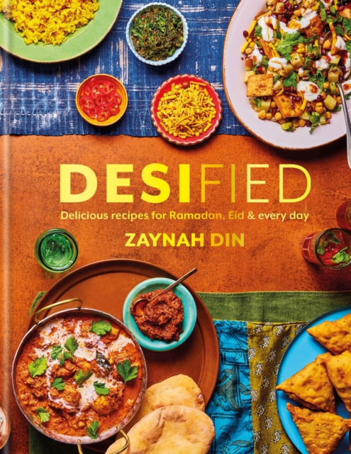 Desified : Delicious recipes for Ramadan, Eid & every day, Hardback Book